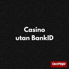 Casinon Utan Registrering med BankID En Guide till Snabbspel